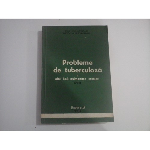 PROBLEME DE TUBERCULOZA SI ALTE BOLI PULMONARE CRONICE XVIII - MINISTERUL SANATATII INSTITUTUL DE FTIZIOLOGIE PROBLEME DE TUBERCULOZA SI ALTE BOLI PULMONARE CRONICE XVIII - MINISTERUL SANATATII INSTITUTUL DE FTIZIOLOGIE